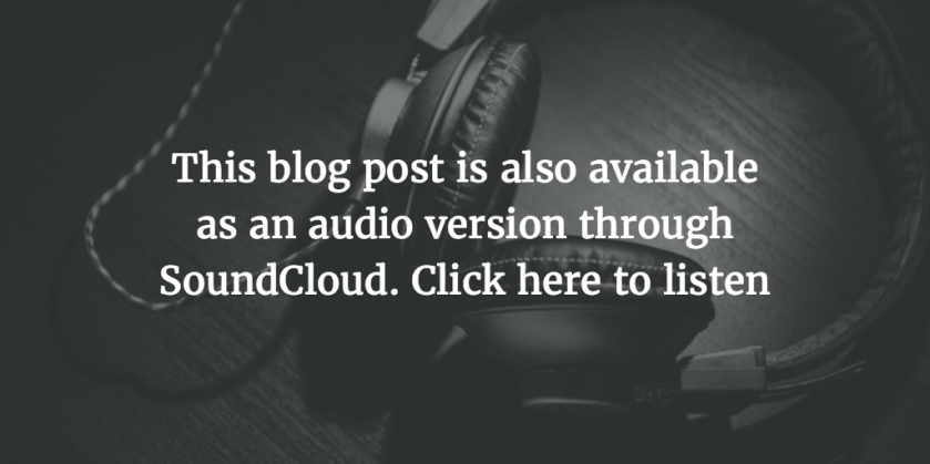 This blog post is also available as an audio version through SoundCloud. Click here to listen
